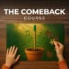 The Comeback Course